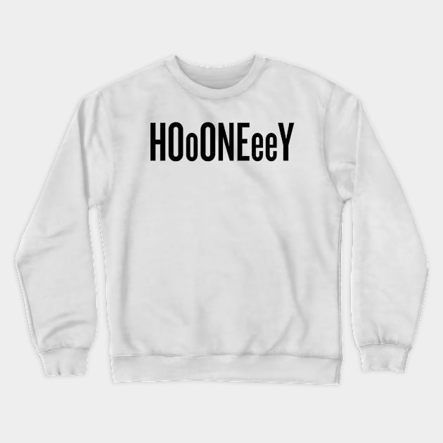 Oh honey! Hoooneeey! -Black text Crewneck Sweatshirt by klg01